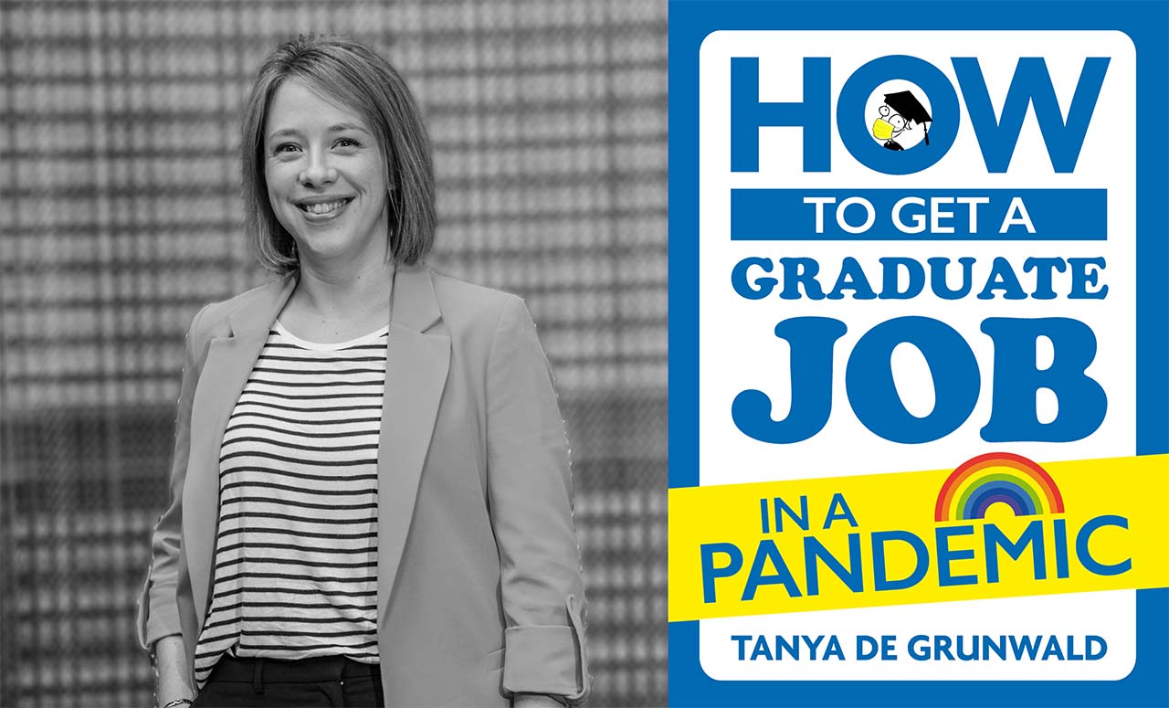 How to Get a Graduate Job in a Pandemic - Tanya de Grunwald